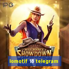 lomotif 18 telegram